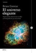 el universo elegante: supercuerdas, dimensiones ocultas y la busqueda de una teoria final-brian greene-9788417067670 el universo elegante: supercuerdas, dimensiones ocultas y la busqueda de una teoria final-brian greene-9788417067670