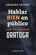 hablar bien en público con el método oratoga-barbara pastor artigues-9788417273170 hablar bien en público con el método oratoga-barbara pastor artigues-9788417273170