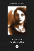 Buena descarga gratuita de ebooks EL RETRATO DE MARIAN REY 9788418041570 de JOSEMANUEL ESCRIBANO en español