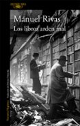 los libros arden mal-manuel rivas-9788420406770 los libros arden mal-manuel rivas-9788420406770