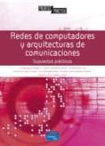 redes de computadores y arquitecturas de comunicaciones: supuesto s practicos-9788420546070 redes de computadores y arquitecturas de comunicaciones: supuesto s practicos-9788420546070