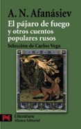 el pajaro de fuego y otros cuentos populares rusos-alexandr nikolaievich afanasiev-9788420663470 el pajaro de fuego y otros cuentos populares rusos-alexandr nikolaievich afanasiev-9788420663470
