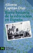 breve historia de la educacion en españa-alfonso capitan diaz-9788420673370 breve historia de la educacion en españa-alfonso capitan diaz-9788420673370