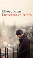 encuentro en berlin-pepe ribas-9788423346370 encuentro en berlin-pepe ribas-9788423346370