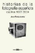 historias de la fotografia española: escritos 1977-2004-joan fontcuberta-9788425222870 historias de la fotografia española: escritos 1977-2004-joan fontcuberta-9788425222870