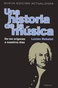 una historia de la musica: de los origenes a nuestros dias-lucien rebatet-9788428215770 una historia de la musica: de los origenes a nuestros dias-lucien rebatet-9788428215770