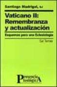 vaticano ii: remembranza y actualizacion: esquemas para una ecles iologia-santiago madrigal-9788429314670 vaticano ii: remembranza y actualizacion: esquemas para una ecles iologia-santiago madrigal-9788429314670