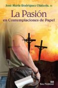 la pasión en contemplaciones de papel (ebook)-jose maria rodriguez olaizola-9788429322170 la pasión en contemplaciones de papel (ebook)-jose maria rodriguez olaizola-9788429322170