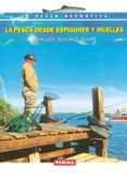 la pesca desde espigones y muelles-gonzalo sanchez-agusti-9788430589470 la pesca desde espigones y muelles-gonzalo sanchez-agusti-9788430589470
