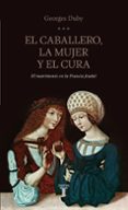 el caballero, la mujer y el cura: el matrimonio en la francia feu dal-georges duby-9788430602070 el caballero, la mujer y el cura: el matrimonio en la francia feu dal-georges duby-9788430602070