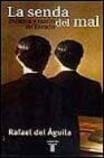 la senda del mal: politica y razon del estado-rafael del aguila tejerina-9788430603770 la senda del mal: politica y razon del estado-rafael del aguila tejerina-9788430603770