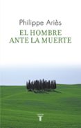 el hombre ante la muerte-philippe aries-9788430608270 el hombre ante la muerte-philippe aries-9788430608270