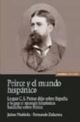 peirce y el mundo hispanico: lo que c.s. peirce dijo sobre españa y lo que el mundo hispanico ha dicho sobre peire-jaime nubiola-fernando zalamea traba-9788431324070 peirce y el mundo hispanico: lo que c.s. peirce dijo sobre españa y lo que el mundo hispanico ha dicho sobre peire-jaime nubiola-fernando zalamea traba-9788431324070