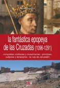 la fantástica epopeya de las cruzadas (1096-1291) (ebook)-bernard baudouin-9788431552770 la fantástica epopeya de las cruzadas (1096-1291) (ebook)-bernard baudouin-9788431552770