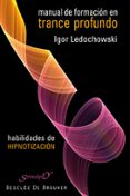 manual de formacion en trance profundo: habilidades de hipnotizac ion-igor ledochowski-9788433023070 manual de formacion en trance profundo: habilidades de hipnotizac ion-igor ledochowski-9788433023070