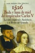 1526. boda y luna de miel del emperador carlos v-juan antonio vilar s�nchez-9788433858870 1526. boda y luna de miel del emperador carlos v-juan antonio vilar s�nchez-9788433858870