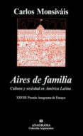 aires de familia (xxviii premio anagrama de ensayo) cultura y soc iedad en america latina-carlos monsivais-9788433905970 aires de familia (xxviii premio anagrama de ensayo) cultura y soc iedad en america latina-carlos monsivais-9788433905970