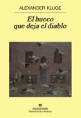 el hueco que deja el diablo-alexander kluge-9788433974570 el hueco que deja el diablo-alexander kluge-9788433974570