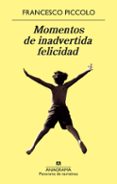 momentos de inadvertida felicidad-francesco piccolo-9788433978370 momentos de inadvertida felicidad-francesco piccolo-9788433978370