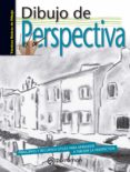 dibujo de perspectiva: principios y recursos utiles para aprender a dibujar la perspectiva-9788434210370 dibujo de perspectiva: principios y recursos utiles para aprender a dibujar la perspectiva-9788434210370