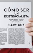 como ser un existencialista (ebook)-9788434413870 como ser un existencialista (ebook)-9788434413870