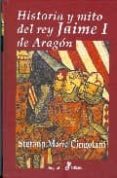 historia y mito del rey jaime i de aragon-stefano maria cingolani-9788435026970 historia y mito del rey jaime i de aragon-stefano maria cingolani-9788435026970