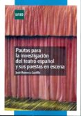pautas para la investigacion del teatro español y sus puestas en escena-jose romera castillo-9788436263770 pautas para la investigacion del teatro español y sus puestas en escena-jose romera castillo-9788436263770