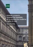 órdenes y espacio: sistemas de expresión de la arquitectura moderna siglo xv-xviii-consuelo gomez lopez-esther alegre carvajal-9788436269970 órdenes y espacio: sistemas de expresión de la arquitectura moderna siglo xv-xviii-consuelo gomez lopez-esther alegre carvajal-9788436269970