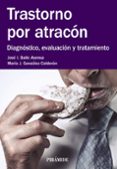 trastorno por atracon: diagnostico, evaluacion y tratamiento-jose i. baile ayensa-maria j. gonzalez calderon-9788436835670 trastorno por atracon: diagnostico, evaluacion y tratamiento-jose i. baile ayensa-maria j. gonzalez calderon-9788436835670