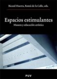 espacios estimulantes. museos y educacion artistica-ricart huerta ramon-9788437065670 espacios estimulantes. museos y educacion artistica-ricart huerta ramon-9788437065670