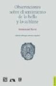observaciones sobre el sentimiento de lo bello y lo sublime (ed. bilingüe aleman-español)-immanuel kant-9788437505770 observaciones sobre el sentimiento de lo bello y lo sublime (ed. bilingüe aleman-español)-immanuel kant-9788437505770