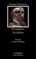 el matadero; la cautiva (9ª ed.)-esteban echeverria-9788437606170 el matadero; la cautiva (9ª ed.)-esteban echeverria-9788437606170