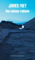 una mañana radiante-james frey-9788439721970 una mañana radiante-james frey-9788439721970