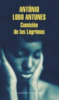 comision de las lagrimas-antonio lobo antunes-9788439730170 comision de las lagrimas-antonio lobo antunes-9788439730170