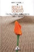 regar el desierto: oraciones, ejercicios y meditaciones con tony de mello-john callanan-9788441416970 regar el desierto: oraciones, ejercicios y meditaciones con tony de mello-john callanan-9788441416970