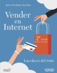 vender en internet (2ª ed.): las claves del exito-javier escribano arrechea-9788441535770 vender en internet (2ª ed.): las claves del exito-javier escribano arrechea-9788441535770