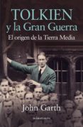 tolkien y la gran guerra-john garth-9788445002070 tolkien y la gran guerra-john garth-9788445002070