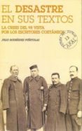 el desastre en sus textos: la crisis del 98 vista por los escrito res coetaneos-julio rodriguez puertolas-9788446010470 el desastre en sus textos: la crisis del 98 vista por los escrito res coetaneos-julio rodriguez puertolas-9788446010470