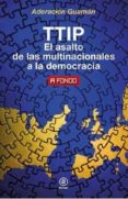ttip: el asalto de las multinacionales a la democracia-adoracion guaman hernandez-9788446042570 ttip: el asalto de las multinacionales a la democracia-adoracion guaman hernandez-9788446042570