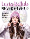 never give up: secretos de una muser-lucia bellido-9788448024970 never give up: secretos de una muser-lucia bellido-9788448024970