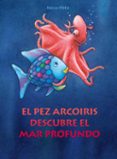 el pez arcoiris descubre el mar profundo-marcus pfister-9788448830670 el pez arcoiris descubre el mar profundo-marcus pfister-9788448830670