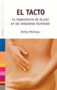 el tacto: la importancia de la piel en las relaciones humanas-ashley montagu-9788449316470 el tacto: la importancia de la piel en las relaciones humanas-ashley montagu-9788449316470