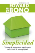 simplicidad: tecnicas de pensamiento para liberarse de la tirania de la complejidad-edward de bono-9788449321870 simplicidad: tecnicas de pensamiento para liberarse de la tirania de la complejidad-edward de bono-9788449321870