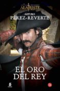 el oro del rey (alatriste iv)-arturo perez reverte-9788466328470 el oro del rey (alatriste iv)-arturo perez reverte-9788466328470