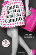 laura llega al final del camino (laura va a por todas 2)-marta frances-9788466336970 laura llega al final del camino (laura va a por todas 2)-marta frances-9788466336970