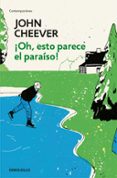 ¡oh, esto parece el paraíso!-john cheever-9788466342070 ¡oh, esto parece el paraíso!-john cheever-9788466342070