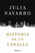historia de un canalla-julia navarro-9788466343770 historia de un canalla-julia navarro-9788466343770