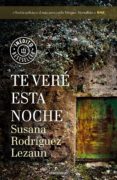 te veré esta noche (ebook)-susana rodriguez lezaun-9788466345170 te veré esta noche (ebook)-susana rodriguez lezaun-9788466345170
