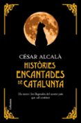 histories encantades de catalunya-cesar alcala-9788466410670 histories encantades de catalunya-cesar alcala-9788466410670
