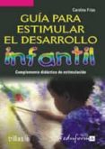 guia para estimular el desarrollo infantil: complemento didactico de estimulacion (vol. iv)-carolina frias sanchez-9788466539470 guia para estimular el desarrollo infantil: complemento didactico de estimulacion (vol. iv)-carolina frias sanchez-9788466539470
